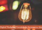 7 Digital Marketing Essentials for Ecommerce Stores
