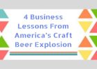 4 Business Lessons From America’s Craft Beer Explosion