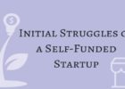 Initial Struggles of a Self-Funded Startup