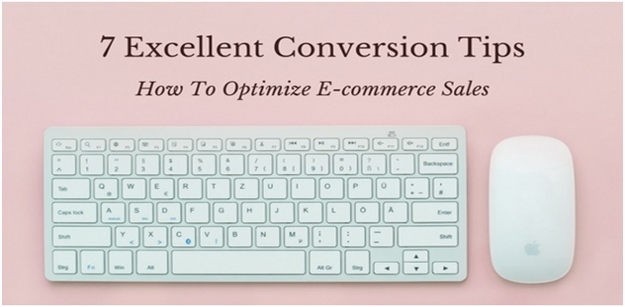 7 Excellent Conversion Tips On How To Optimize Ecommerce Sales