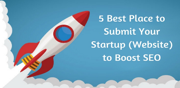 5 Best Place to Submit Your Startup (Website) to Boost SEO