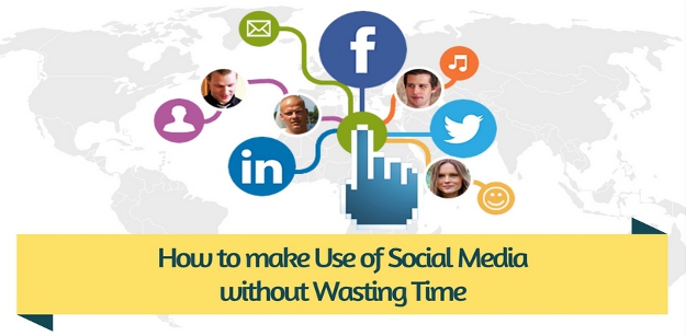 How to make Use of Social Media without Wasting Time