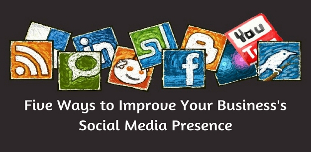 Five Ways to Improve Your Business's Social Media Presence