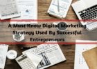 A Must Know Digital Marketing Strategy Used By Successful Entrepreneurs