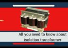 All you need to know about isolation transformer