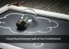 3 Easy Ways to Increase Sales of Your Small Business