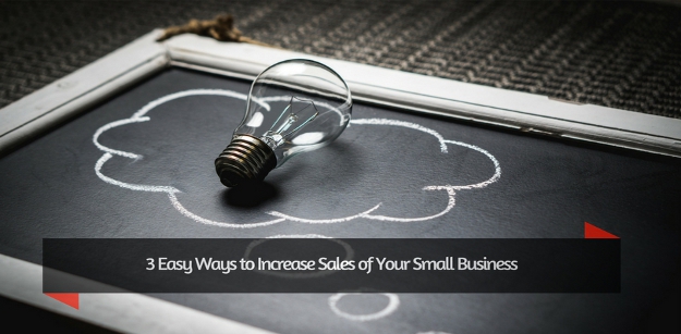3 Easy Ways to Increase Sales of Your Small Business