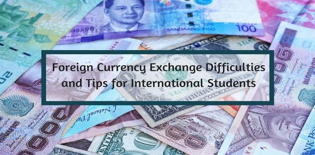 Foreign currency exchange difficulties and tips for international students