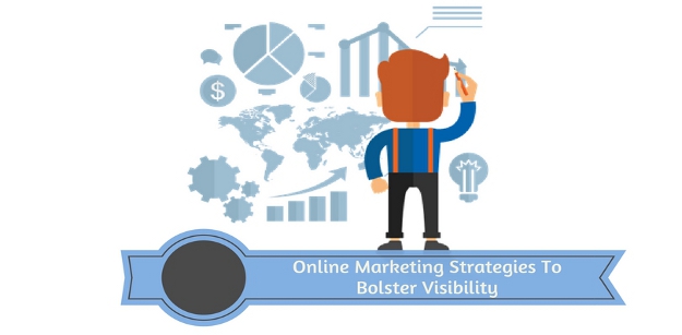 Online Marketing Strategies To Bolster Visibility