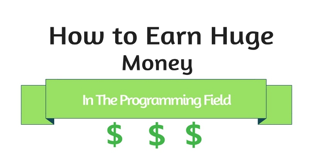 How to Earn Huge Money in the Programming Field