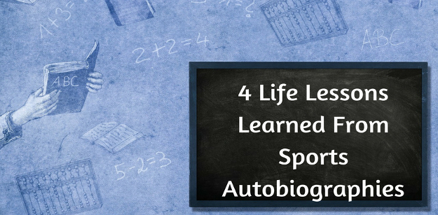4 Life Lessons Learned From Sports Autobiographies