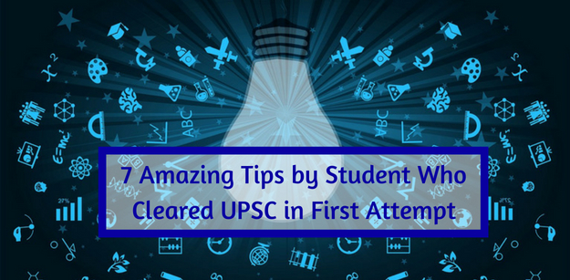 7 amazing tips by student who cleared UPSC in first attempt