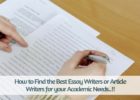 How to Find the Best Essay Writers or Article Writers for your Academic Needs