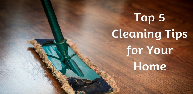 Top 5 Cleaning Tips for Your Home