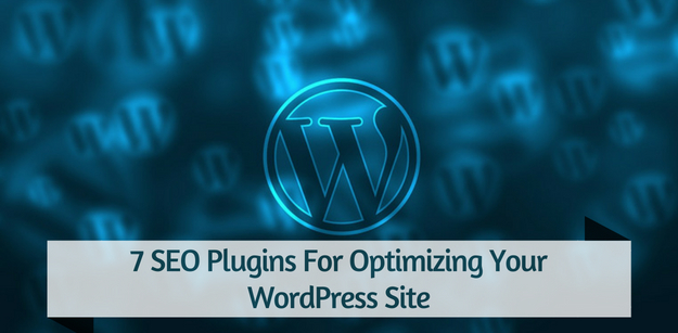 7 SEO Plugins For Optimizing Your WordPress Site