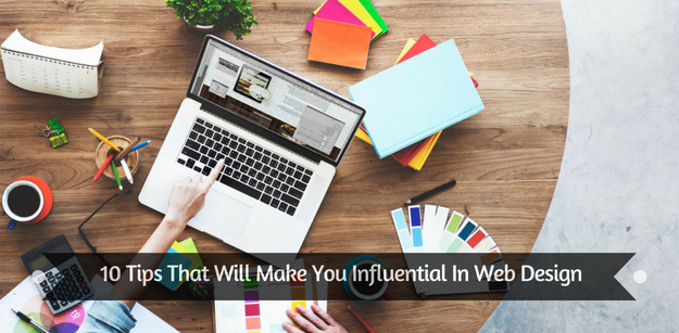 10 Tips That Will Make You Influential In Web Design