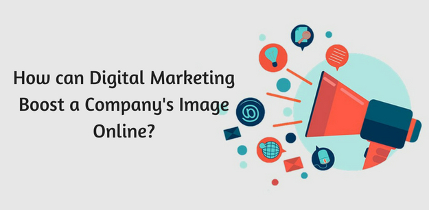 How can Digital Marketing Boost a Companys Image Online