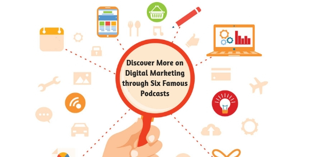 Discover more on digital marketing through six famous podcasts