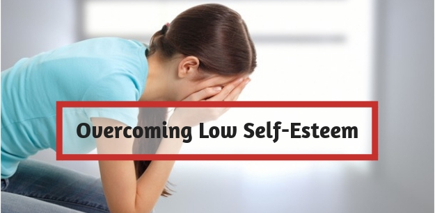 Overcoming Low Self-Esteem