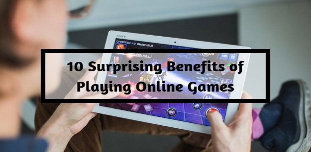 10 Surprising Benefits of Playing Online Games