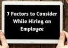 7 Factors to Consider While Hiring an Employee