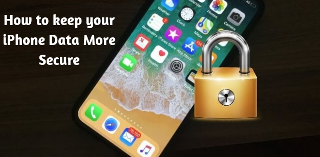 How to keep your iPhone Data More Secure