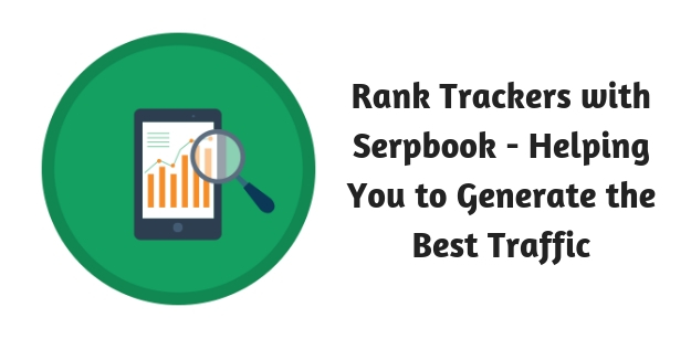 Rank Trackers with Serpbook - Helping You to Generate the Best Traffic