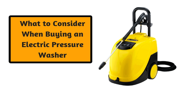 What to Consider When Buying an Electric Pressure Washer