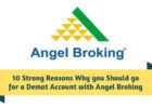 10 Strong Reasons Why you Should go for a Demat Account with Angel Broking