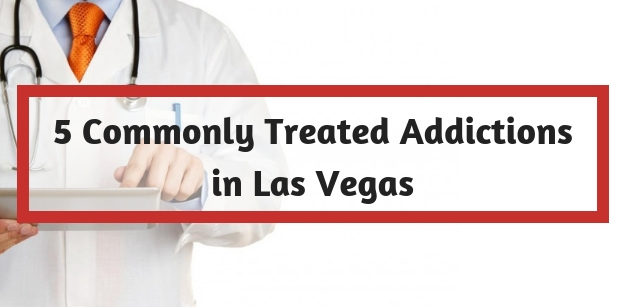 5 Commonly Treated Addictions in Las Vegas