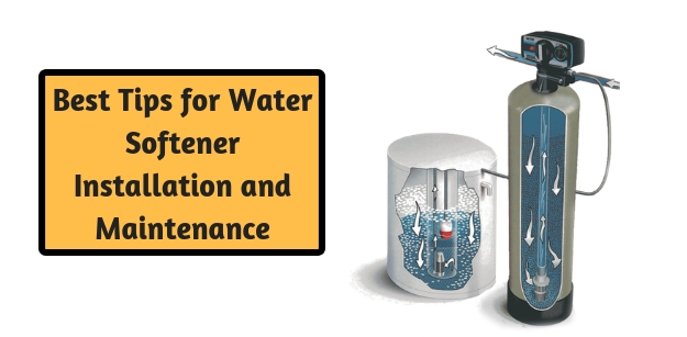 Best Tips for Water Softener Installation and Maintenance