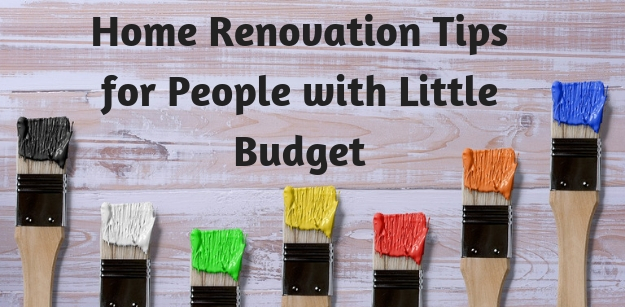 Home Renovation Tips for People with Little Budget