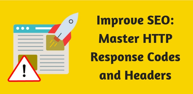 Improve SEO- Master HTTP Response Codes and Headers