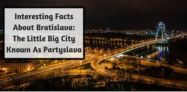 Interesting Facts About Bratislava- The Little Big City Known As Partyslava