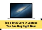 Top 5 Intel Core i7 Laptops You Can Buy Right Now