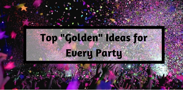 Top Golden Ideas for Every Party