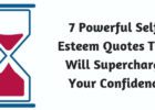 7 Powerful Self-Esteem Quotes That Will Supercharge Your Confidence