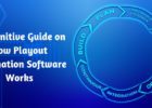 A Definitive Guide on How Playout Automation Software Works
