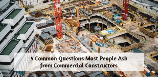 5 Common Questions Most People Ask from Commercial Constructors