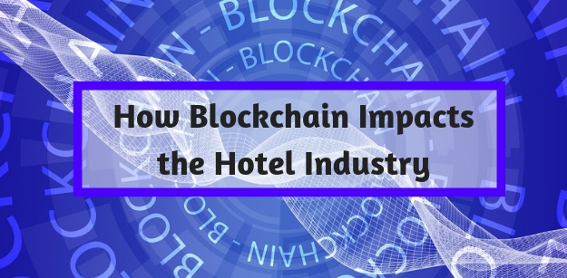 How Blockchain Impacts the Hotel Industry