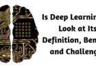 Is Deep Learning- A Look at Its Definition, Benefits and Challenges