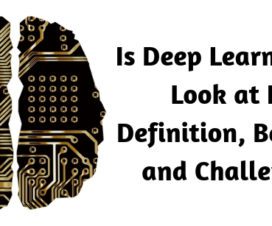 Is Deep Learning- A Look at Its Definition, Benefits and Challenges