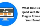 What Role Does a Good Web Design Play in Promoting Your Brand