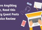 Before Anything Else, Read this Quality Guest Posts Service Review