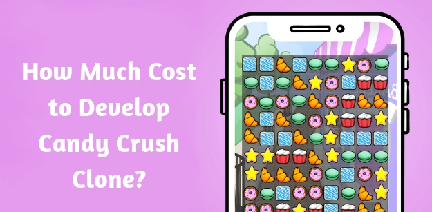 How Much Cost to Develop Candy Crush Clone