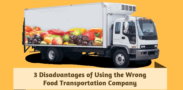3 Disadvantages of Using the Wrong Food Transportation Company