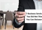 7 Business Services You Did Not Think You Can Outsource 1