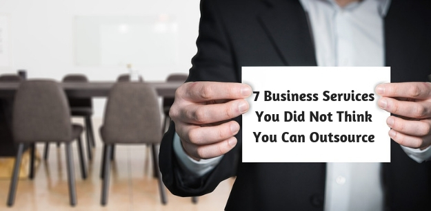 7 Business Services You Did Not Think You Can Outsource 1