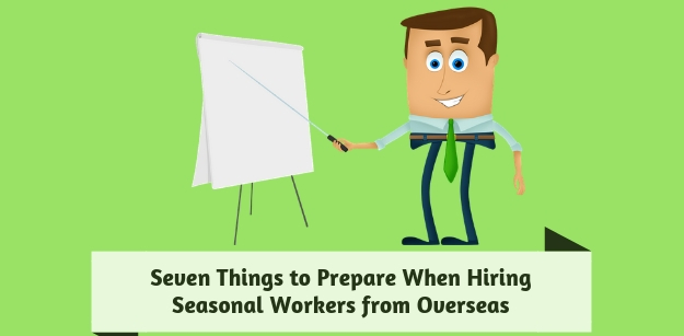Seven Things to Prepare When Hiring Seasonal Workers from Overseas