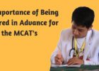 The Importance of Being Prepared in Advance for the MCATs